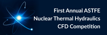 First Annual ASTFE Nuclear Thermal Hydraulics CFD Competition